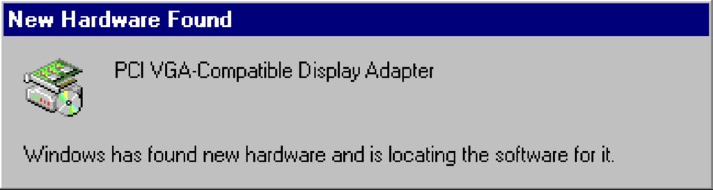 New Hardware Found : PCI VGA Compatible Display Adapter